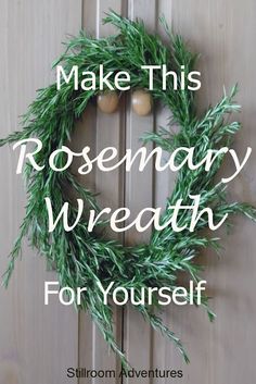 a rosemary wreath with the words make this rosemary wreath for yourself