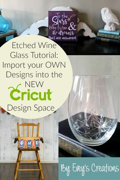 a collage of photos with text that reads etched wine glass tutors improve your own designs into the new cricut design space