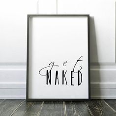 a black and white poster with the words get naked written in cursive font