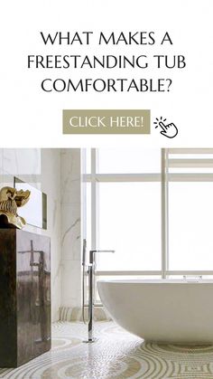 a bathtub sitting next to a window with the words what makes a freestanding tub comfortable?