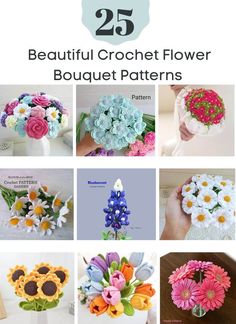 the 25 beautiful crochet flower bouquet patterns are all in different colors and sizes