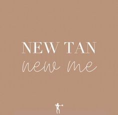 the words new tan mean me on a brown background