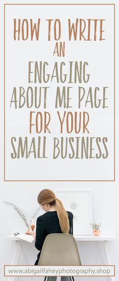 a woman sitting at a desk with the words how to write an engaging about me page for