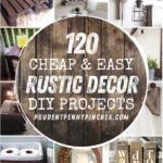 the cover of 120 cheap and easy rustic decor diy projects