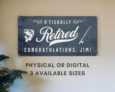 there is a sign on the wall that says retired congratulationss, jim physical or digital 3 available sizes