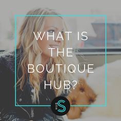 a woman sitting on a couch next to a dog with the words what is the boutique hub?