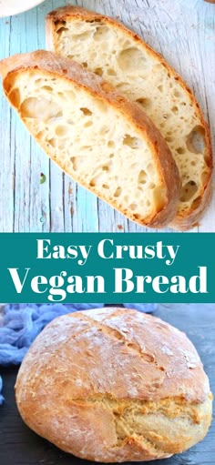 an easy crusty vegan bread is shown in this collage with the title