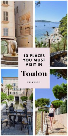 the top 10 places you must visit in toulon france with text overlay