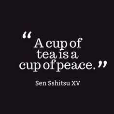 a cup of tea is a cup of peace