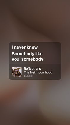 an image of someone's text message on their cell phone that says, i never knew somebody like you, somebody