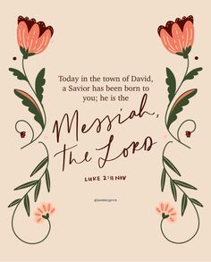 a quote with flowers on it that says today in the town of david, a savor has been born to you