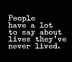 the words people have a lot to say about lives they've never lived in