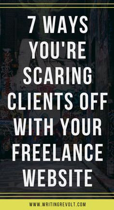 the words 7 ways you're scaring client's off with your freelance website