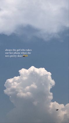 an airplane flying in the sky with a quote above it that says, always the girl who takes out her phone when she sees pretty clouds