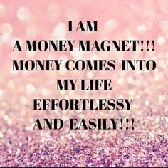 a pink and purple glitter background with the words i am money magnets into my life effortlessly and easily