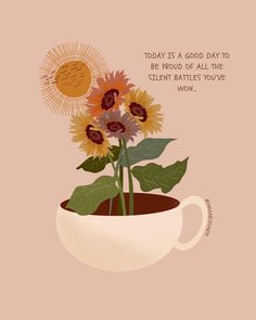 sunflowers in a coffee cup with the words today it's a good day