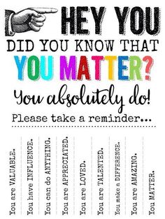 a poster with the words hey you did you know that you matter to do?