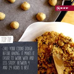 a bowl filled with food next to a sign that reads top tip chill your cookie dough before baking it makes it easier to work with and less sticky between 4