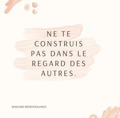 a quote with the words ne te construis pass le regard des aures