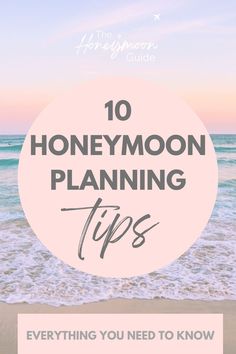 the beach with text overlay that reads 10 honeymoon planning tips everything you need to know