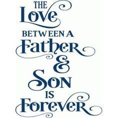 the love between a father and son is forever written in blue on a white background