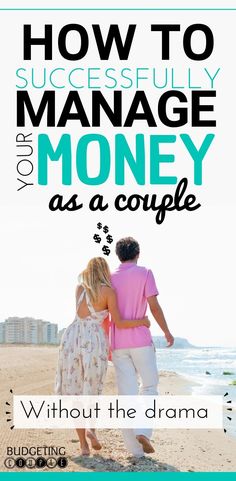 two people walking on the beach with text that reads how to successfully manage money as a couple without the drama