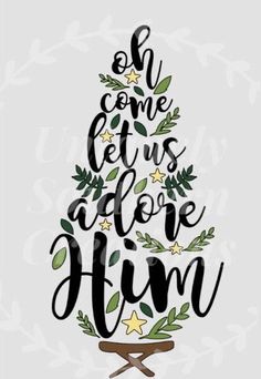 a christmas tree with the words let us adore him in black and white lettering