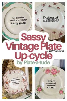 vintage plates with sayings on them and the words sassy vintage plate upcycle