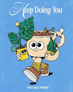 a cartoon character holding a potted plant with the words keep doing you