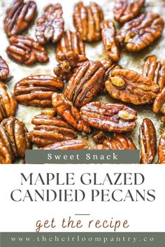 maple glazed candied pecans with text overlay that reads, sweet snack get the recipe