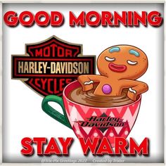 a sign that says, good morning harley davidson style stay warm