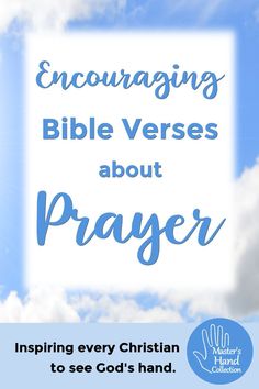 an image with the words encouraging bible verses about prayer in blue and white clouds