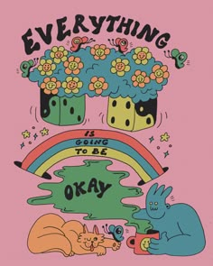 an image of some animals and flowers on a pink background with the words everything going to be okay