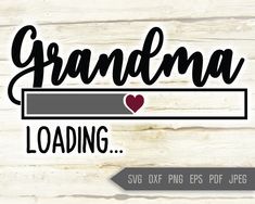 grandma loading svg file for cricut and silhouette cut files with the text grandma loading