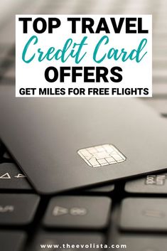 a credit card sitting on top of a computer keyboard with text overlay that reads top travel credit card offers get miles for free flights