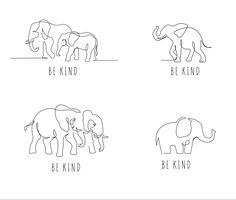 four elephants are shown with the words be kind