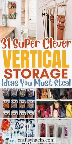 an organized closet filled with lots of items and text that reads 31 super clever vertical storage ideas you must steal