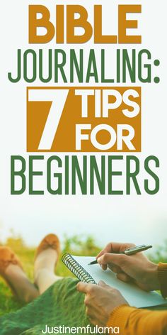 a person writing on a notebook with the text bible journaling 7 tips for beginners