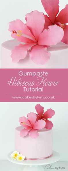 a pink cake with flowers on top and the words gumpaste hibiscus flower