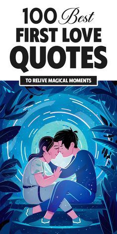 100 Best First Love Quotes to Relive Magical Moments