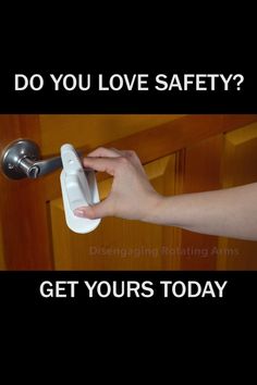 someone is opening the door with their hand and it says, do you love safety? get yours today