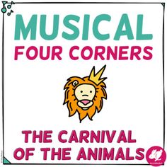 a sign that says musical four corners the carnival of the animals with a lion's head