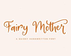 the word fairy mother written in cursive type on a white background with orange ink