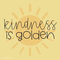 the words kindness is golden against a yellow background