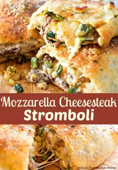 a close up of some food on a cutting board with the words mozzarella cheesesteak stromboli