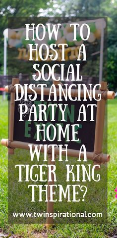 a sign that says how to host a social distancing party at home with a tiger king theme