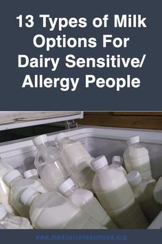 bottles of milk are stacked in an open box with the words 13 types of milk options for dairy sensitive / allergy people