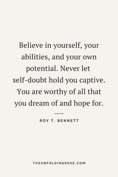 “Believe in yourself, your abilities and your own potential. Never let self-doubt hold you captive. You are worthy of all that you dream of and hope for,” – Roy T. Bennett. #personalgrowthquotes #personalgrowth #personaldevelopment #selfdevelopment #believeinyourself Building A Better Me, Quotes To Believe In Yourself, Belive Ur Self Quotes, Independence Quotes, Injury Quotes, Gymnastics Tips, Invest In Yourself Quotes, Self Belief Quotes, Doubt Quotes