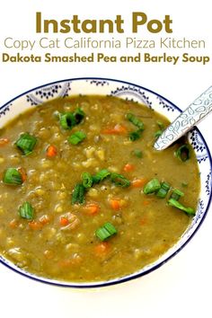 the instant pot copy cat california pizza kitchen daktota smashed pea and barley soup