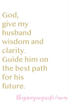 the words god, give my husband and charity guide him on the best path for his future